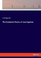 The Complete Poems of Jean Ingelow - Jean Ingelow - cover