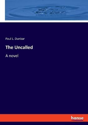 The Uncalled - Paul L Dunbar - cover