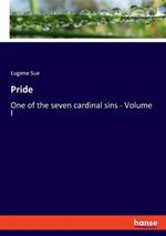 Pride: One of the seven cardinal sins - Volume I