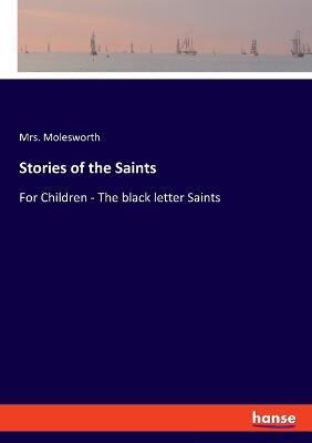 Stories of the Saints: For Children - The black letter Saints - Molesworth - cover