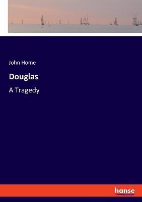 Douglas: A Tragedy - John Home - cover