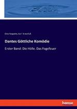 Dantes Goettliche Komoedie: Erster Band: Die Hoelle. Das Fegefeuer