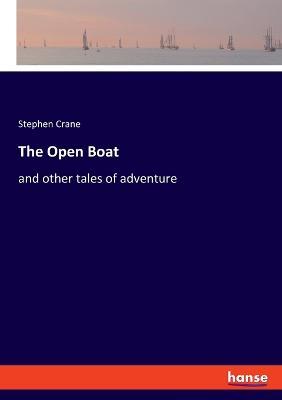 The Open Boat: and other tales of adventure - Stephen Crane - cover