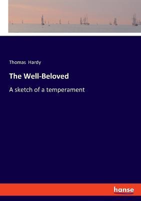 The Well-Beloved: A sketch of a temperament - Thomas Hardy - cover