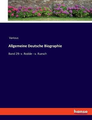 Allgemeine Deutsche Biographie: Band 29: v. Rodde - v. Ruesch - Various - cover