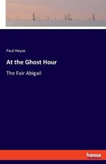 At the Ghost Hour: The Fair Abigail