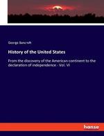 History of the United States: From the discovery of the American continent to the declaration of independence - Vol. VI