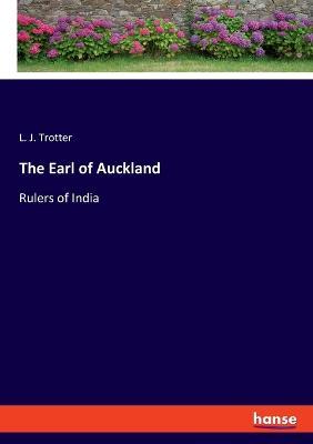 The Earl of Auckland: Rulers of India - L J Trotter - cover