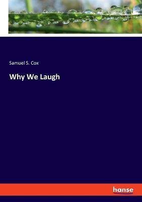 Why We Laugh - Samuel S Cox - cover