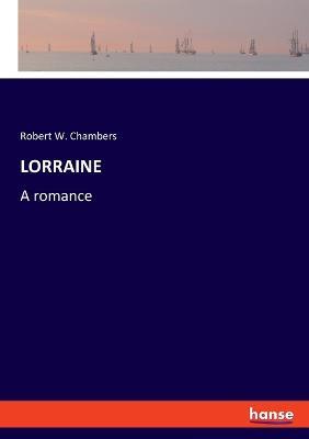 Lorraine: A romance - Robert W Chambers - cover