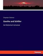 Goethe and Schiller: An historical romance