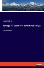 Beitrage zur Geschichte der Schmetterlinge: Zweiter Band
