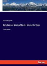 Beitrage zur Geschichte der Schmetterlinge: Erster Band