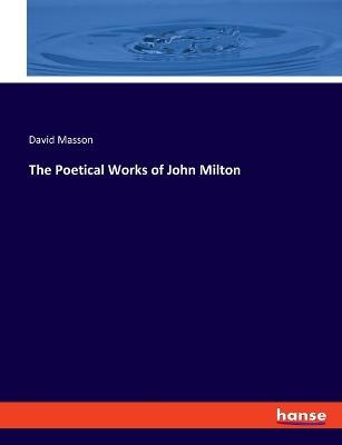 The Poetical Works of John Milton - David Masson - cover