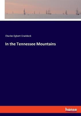 In the Tennessee Mountains - Charles Egbert Craddock - cover