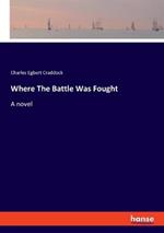 Where The Battle Was Fought