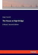 The House at High Bridge: A Novel. Second Edition