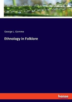 Ethnology in Folklore - George L Gomme - cover