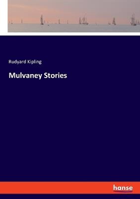 Mulvaney Stories - Rudyard Kipling - cover