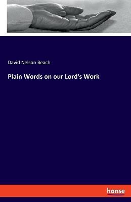 Plain Words on our Lord's Work - David Nelson Beach - cover