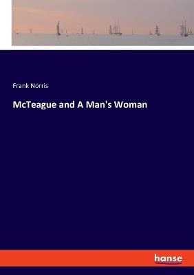 McTeague and A Man's Woman - Frank Norris - cover