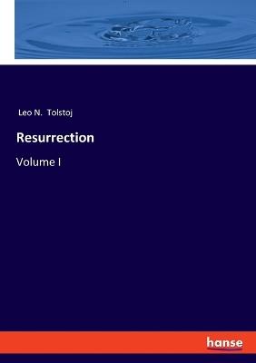 Resurrection: Volume I - Leo N Tolstoj - cover