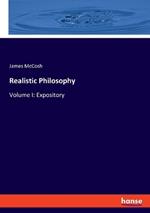 Realistic Philosophy: Volume I: Expository