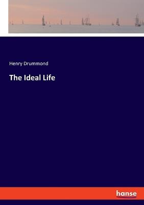 The Ideal Life - Henry Drummond - cover