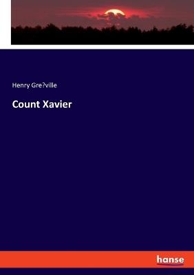 Count Xavier - Henry Gré,ville - cover