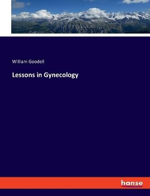 Lessons in Gynecology - William Goodell - cover