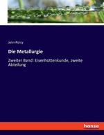 Die Metallurgie: Zweiter Band: Eisenhüttenkunde, zweite Abteilung