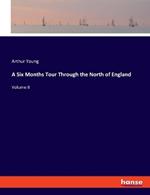 A Six Months Tour Through the North of England: Volume II