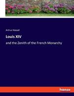 Louis XIV: and the Zenith of the French Monarchy