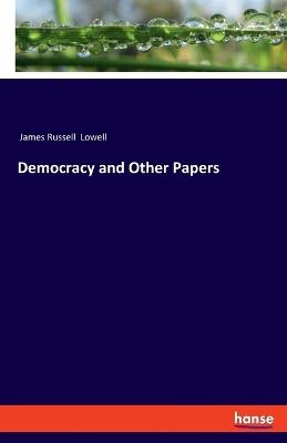Democracy and Other Papers - James Russell Lowell - cover