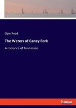 The Waters of Caney Fork: A romance of Tennessee