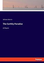 The Earthly Paradise: A Poem