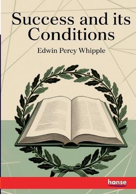 Success and its Conditions - Edwin Percy Whipple - cover