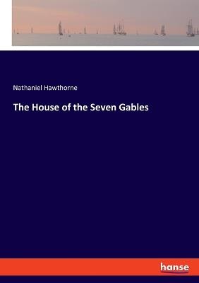 The House of the Seven Gables - Nathaniel Hawthorne - cover