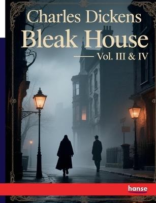 Bleak House - Vol. III and IV: Works of Charles Dickens - Charles Dickens - cover