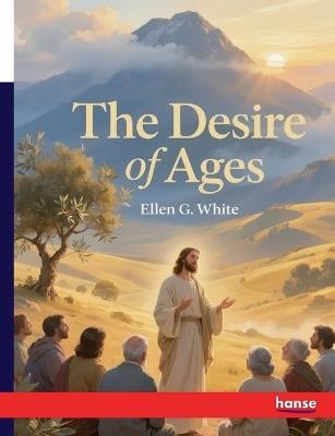 The Desire of Ages - Ellen G White - cover