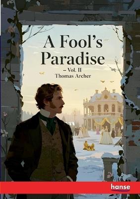 A Fool's Paradise: Vol. II - Thomas Archer - cover