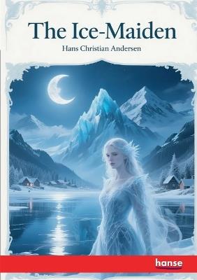 The Ice-Maiden - Hans Christian Andersen - cover