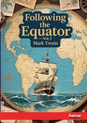 Following the Equator: Vol. I - Mark Twain - cover