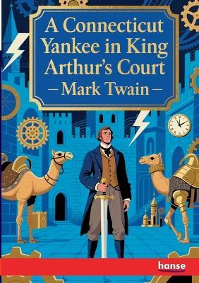 A Connecticut Yankee in King Arthur's Court - Mark Twain - cover