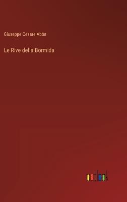 Le Rive della Bormida - Giuseppe Cesare Abba - cover
