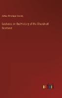Lectures on the History of the Church of Scotland