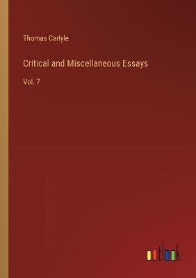 Critical and Miscellaneous Essays: Vol. 7 - Thomas Carlyle - cover