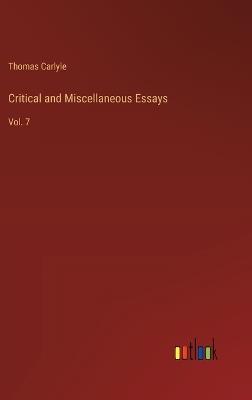Critical and Miscellaneous Essays: Vol. 7 - Thomas Carlyle - cover