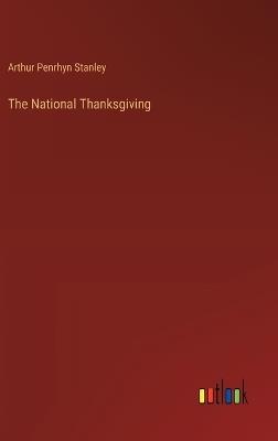 The National Thanksgiving - Arthur Penrhyn Stanley - cover