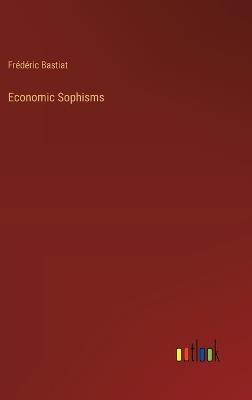 Economic Sophisms - Frederic Bastiat - cover